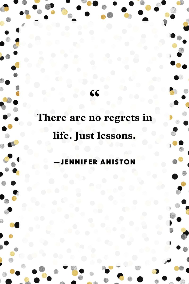 <p>“There are no regrets in life. Just lessons.”</p>