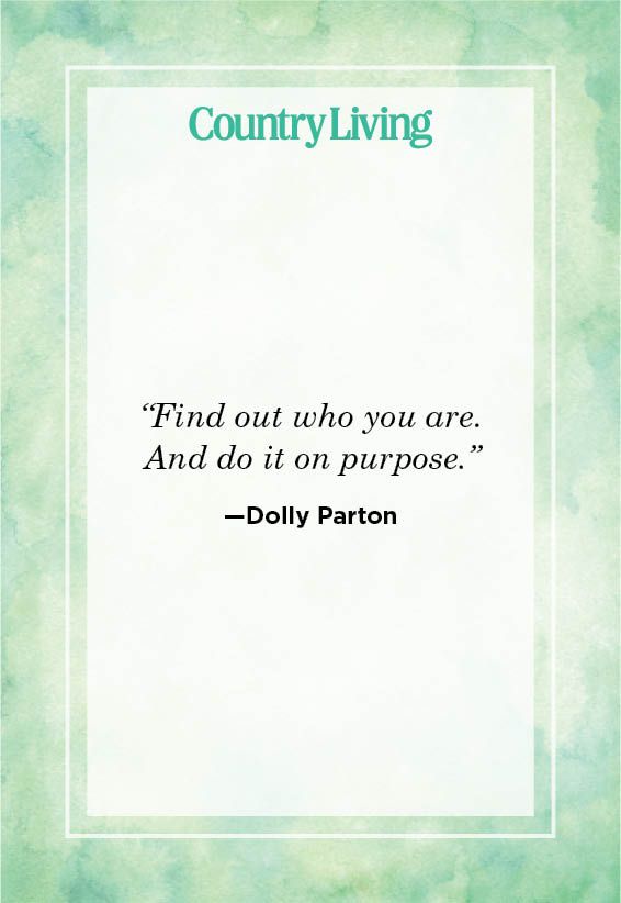 <p>“Find out who you are. And do it on purpose.”</p>