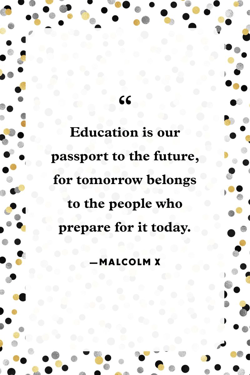 <p>“Education is our passport to the future, for tomorrow belongs to the people who prepare for it today.”</p>