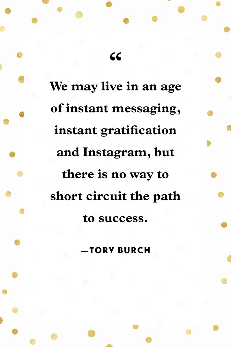 <p>“We may live in an age of instant messaging, instant gratification and Instagram, but there is no way to short circuit the path to success.”</p>
