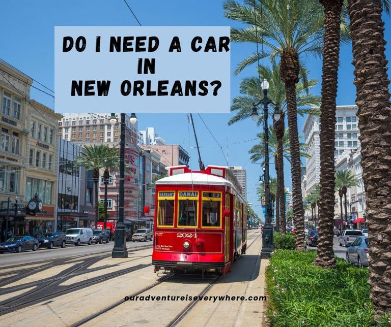 Do you need a car in New Orleans? My answer is NO!