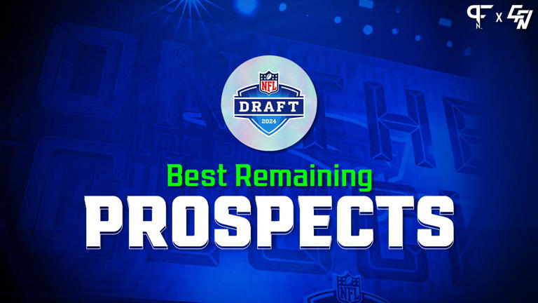 2024 NFL Draft: Top 50 Best Available Prospects Remaining