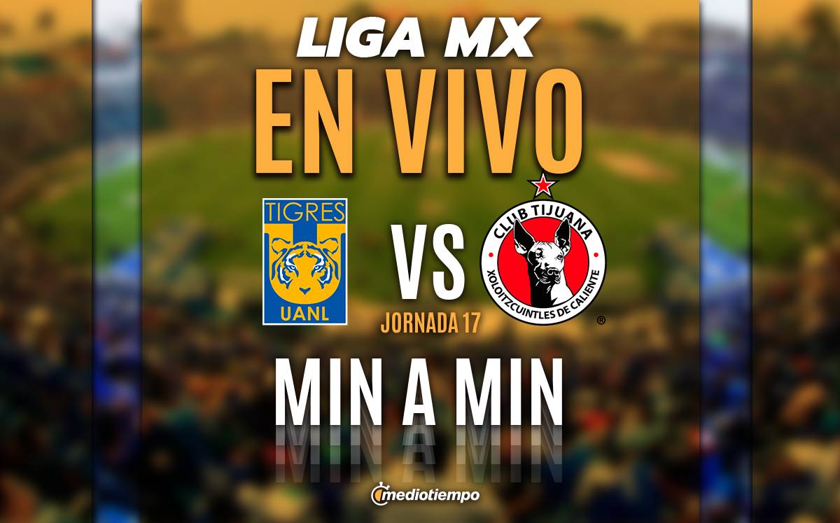 tigres vs tijuana en vivo. partido online jornada 17 | liga mx