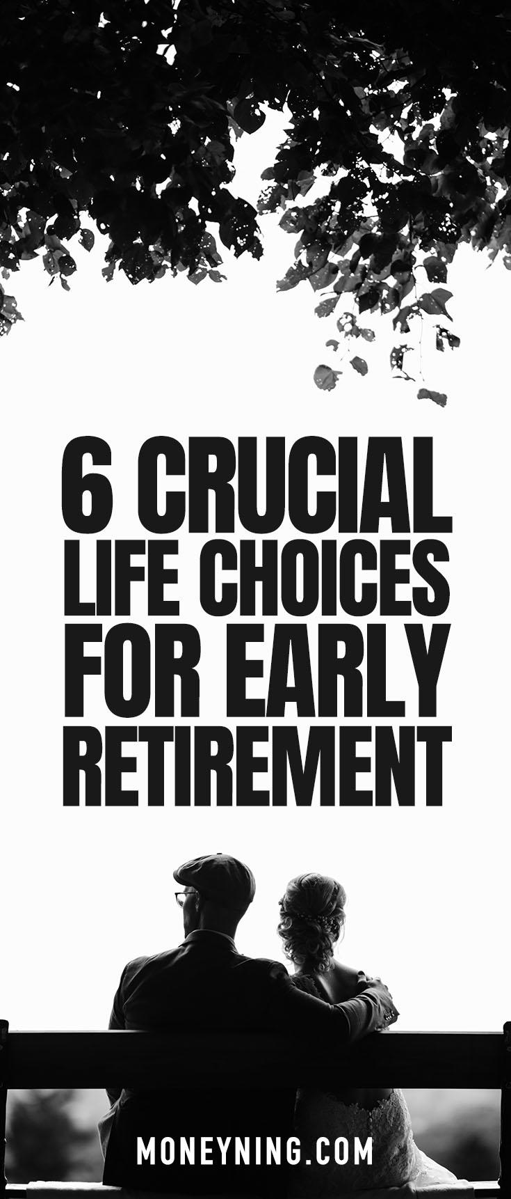 6 Crucial Life Choices for Early Retirement