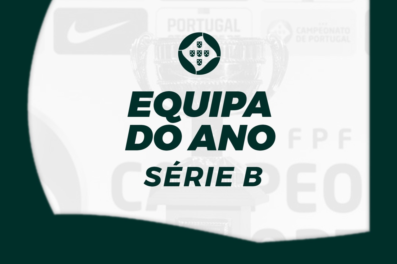 Campeonato De Portugal: Eis Os Melhores Da Série B!