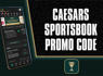 Caesars Sportsbook Promo Code NEWSWK1000 Scores $1K First Bet on NBA, MLB<br><br>