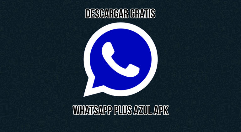 Descarga Aquí Whatsapp Plus Azul Apk Original Gratis Para Android