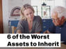 Some Of The Worst Assets To Inherit And Why<br><br>