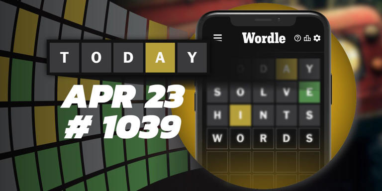 Today's Wordle Hints & Answer - April 23, 2024 (Puzzle #1039)