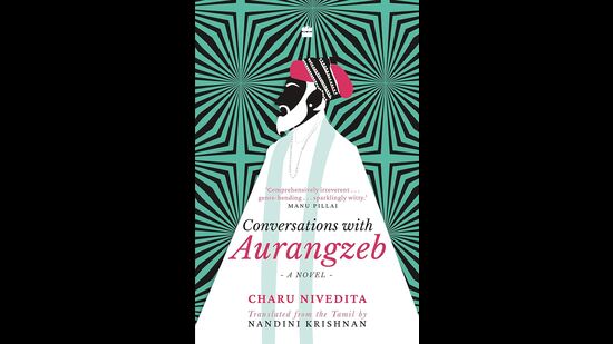 review: conversations with aurangzeb by charu nivedita