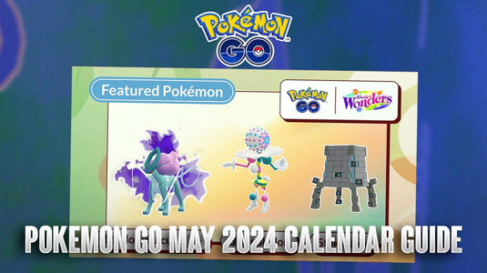 Pokemon GO May 2024 Calendar Guide<br><br>