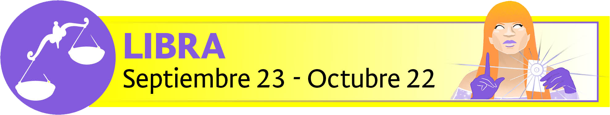 Septiembre 23 - Octubre 22.