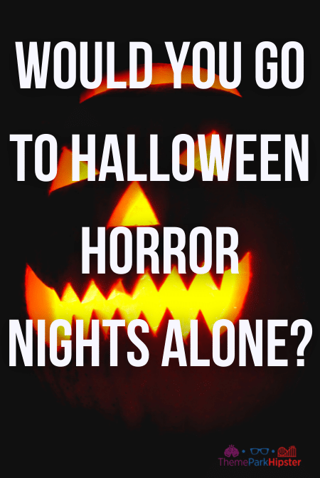Would you go to Halloween horror nights alone. Keep reading about going to Halloween Horror Nights alone on a Universal Orlando Solo Trip and why the tagline Never Go Alone shouldn't scare you!