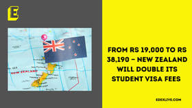 From Rs 19,000 to Rs 38,190 — New Zealand will double its student visa fees