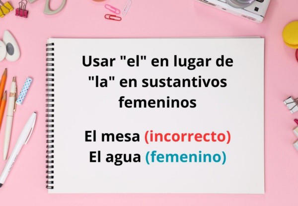 Error #2: Usar "el" en lugar de "la" en sustantivos femeninos