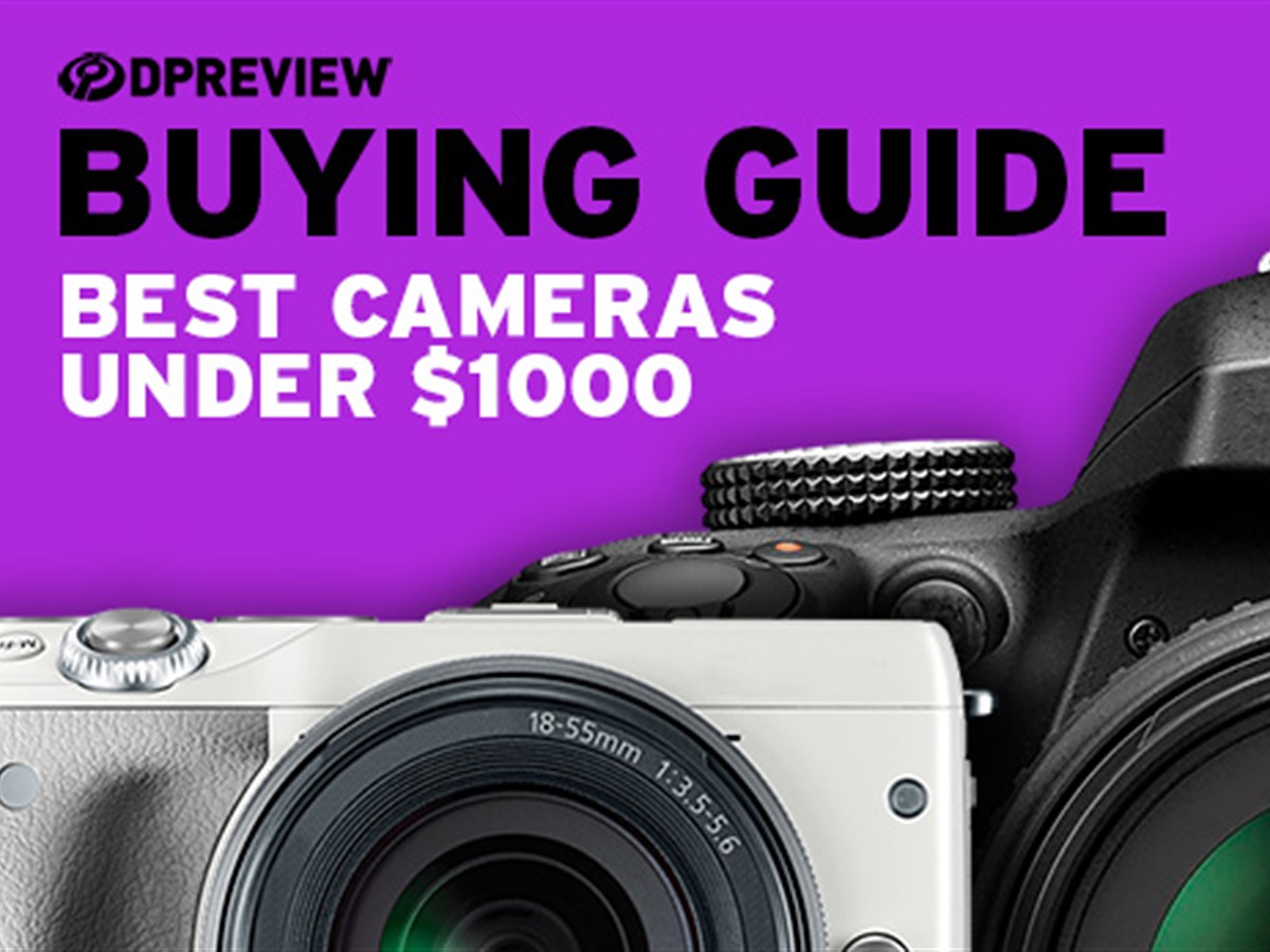 The Best cameras under $1000 in 2024