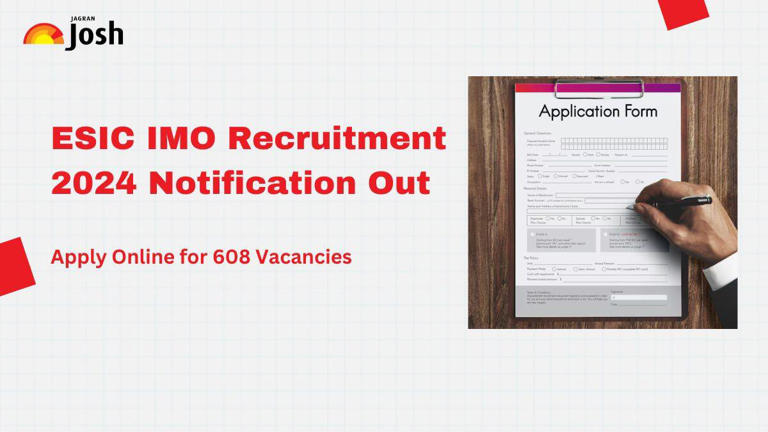 ESIC IMO Recruitment 2024: Apply Online for 608 Vacancies; Check 