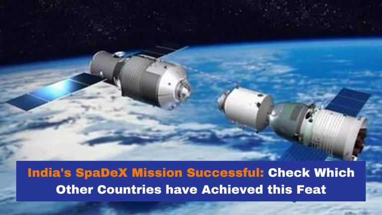 SpaDeX Mission Successful: India Joins the Group of Elite Nations of Space Technology