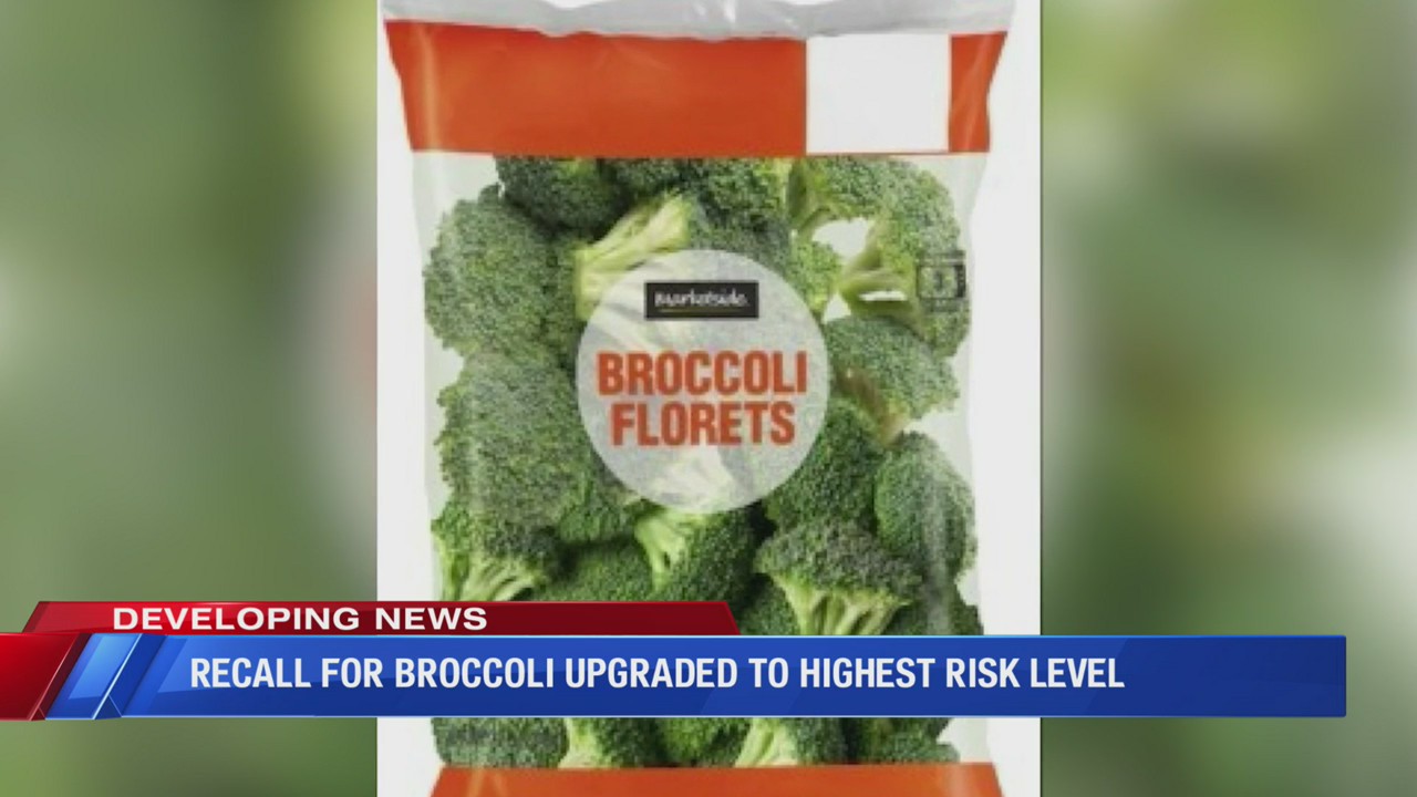 Recall for broccoli upgraded to highest risk level