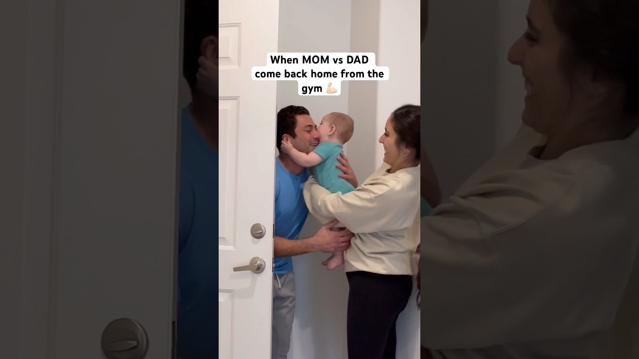 Mom vs Dad Coming Home From the Gym—Baby’s Take