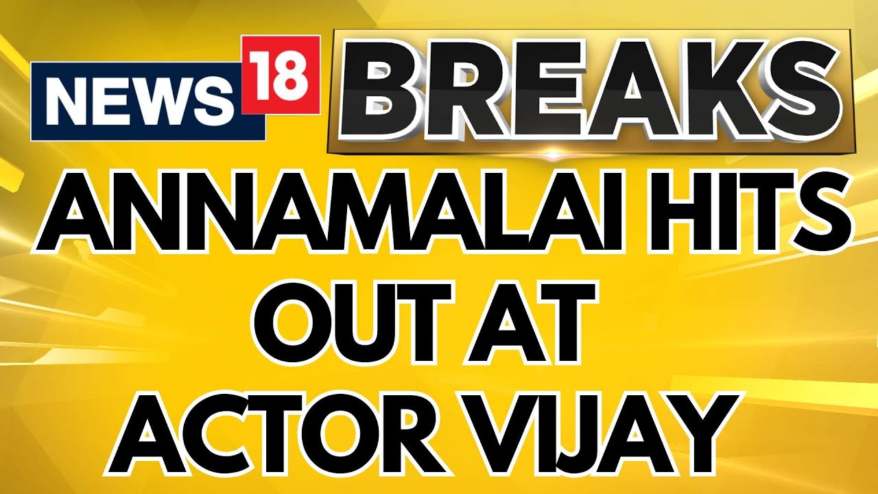 BJP Tamil Nadu chief Annamalai Hits Out At Actor Vijay Over Opposing 3 Language Policy | News18