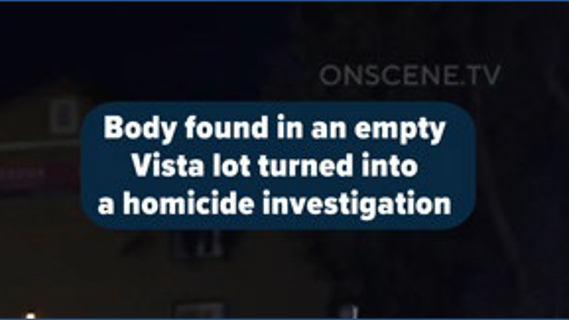Vista body discovery now a homicide investigation