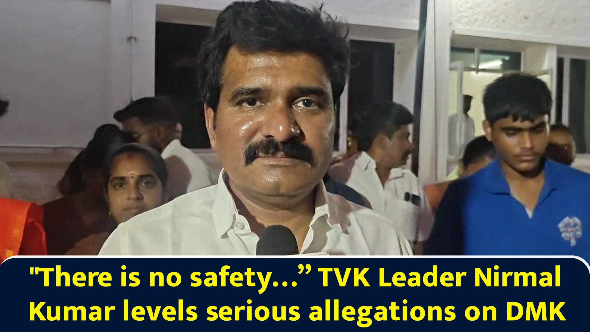 There is no safety… TVK leader Nirmal Kumar levels serious allegations ...