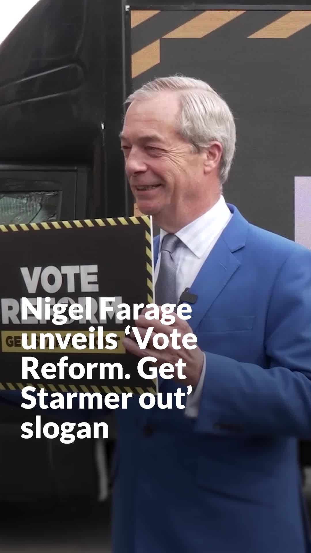 Nigel Farage unveils 'Vote Reform. Get Starmer out' slogan
