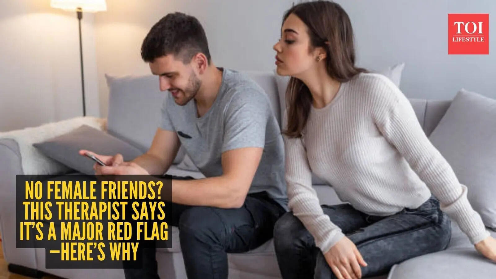 Therapist says a man with no female friends is a red flag!