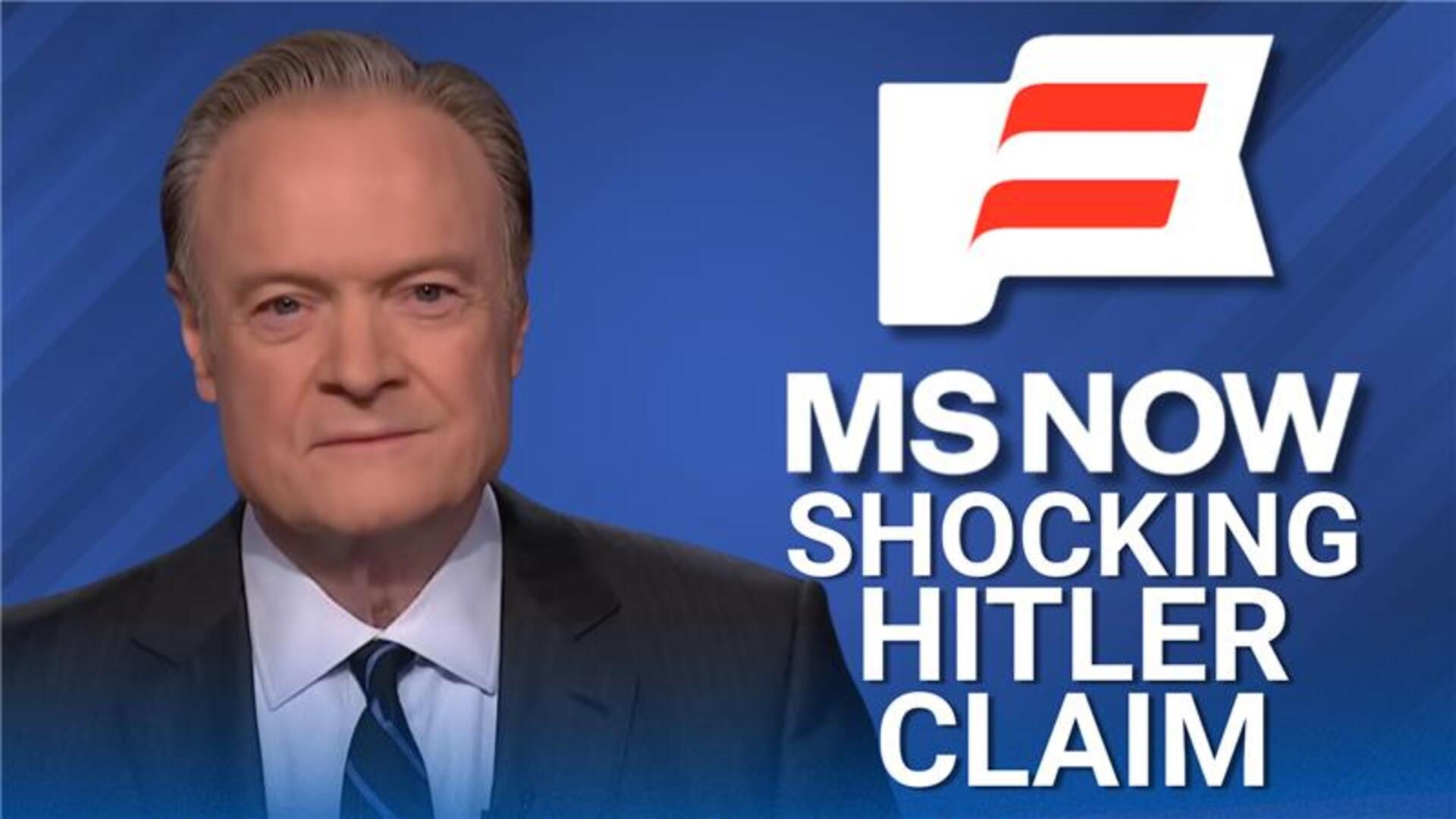 MS NOW’s Lawrence O’Donnell wildly claims Hitler was less cruel than Trump