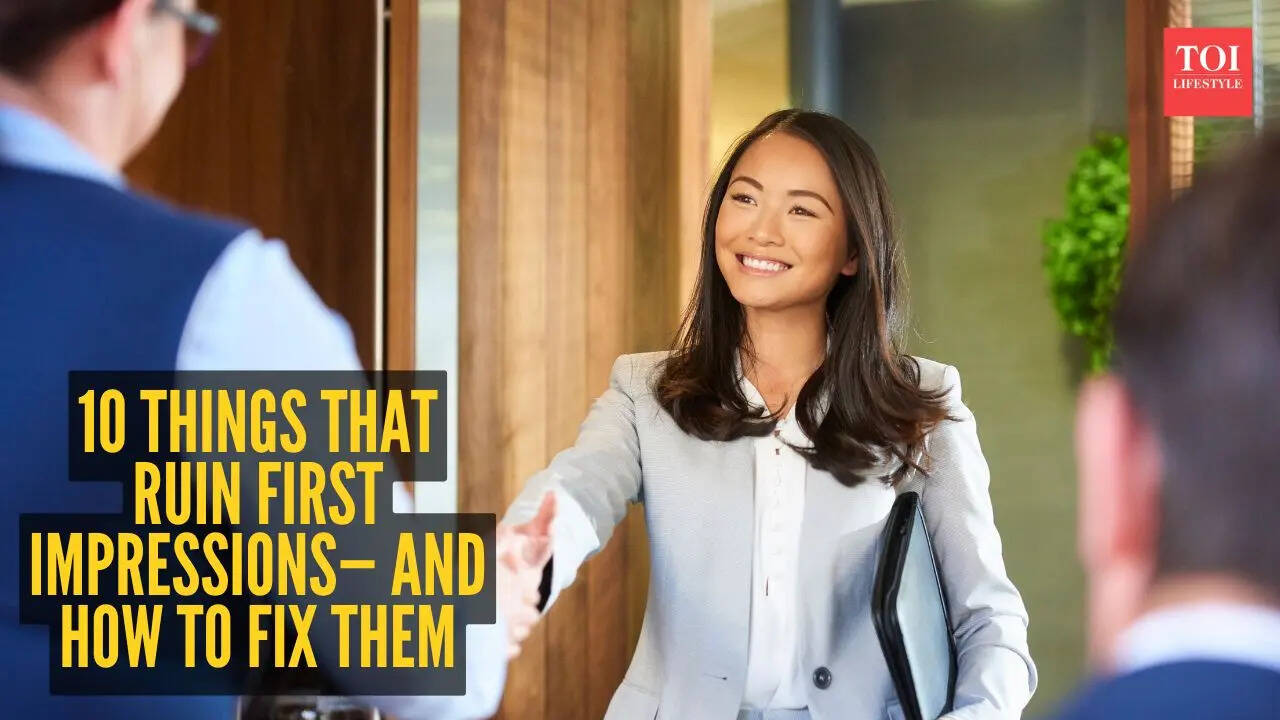 10 things that ruin first impressions — and how to fix them