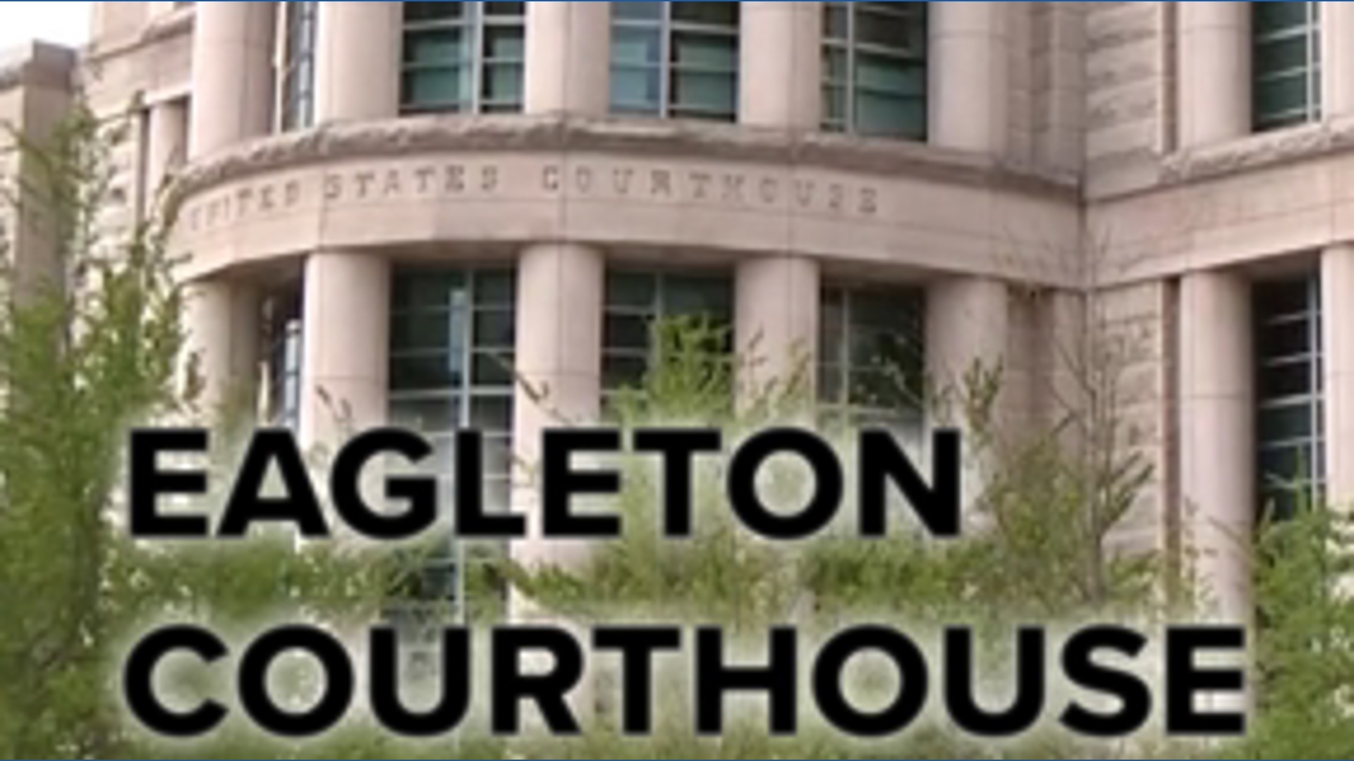 Eagleton Courthouse turns 25