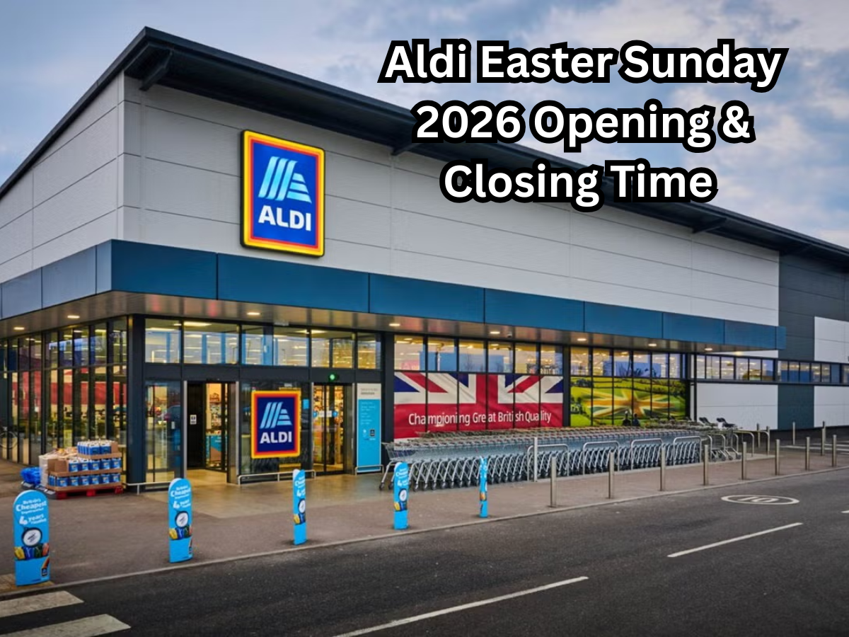 Aldi Easter Sunday 2026 Opening & Closing Times: Are Supermarkets Open ...