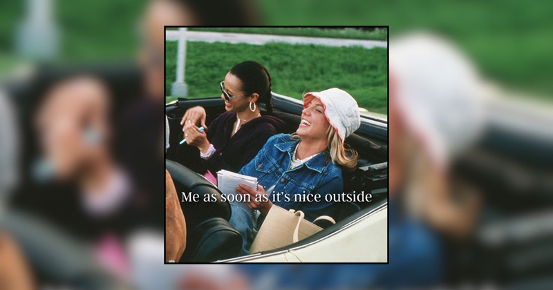 21 springtime memes manifesting the collective joy of the first 70°F day