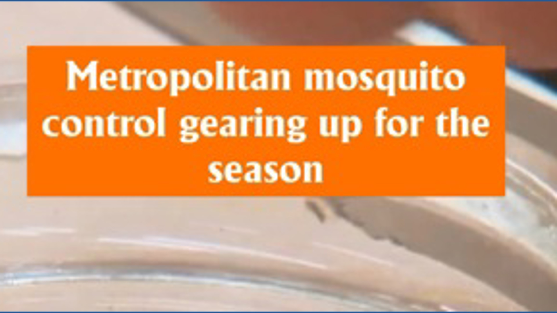 Metropolitan mosquito control gearing up for the season