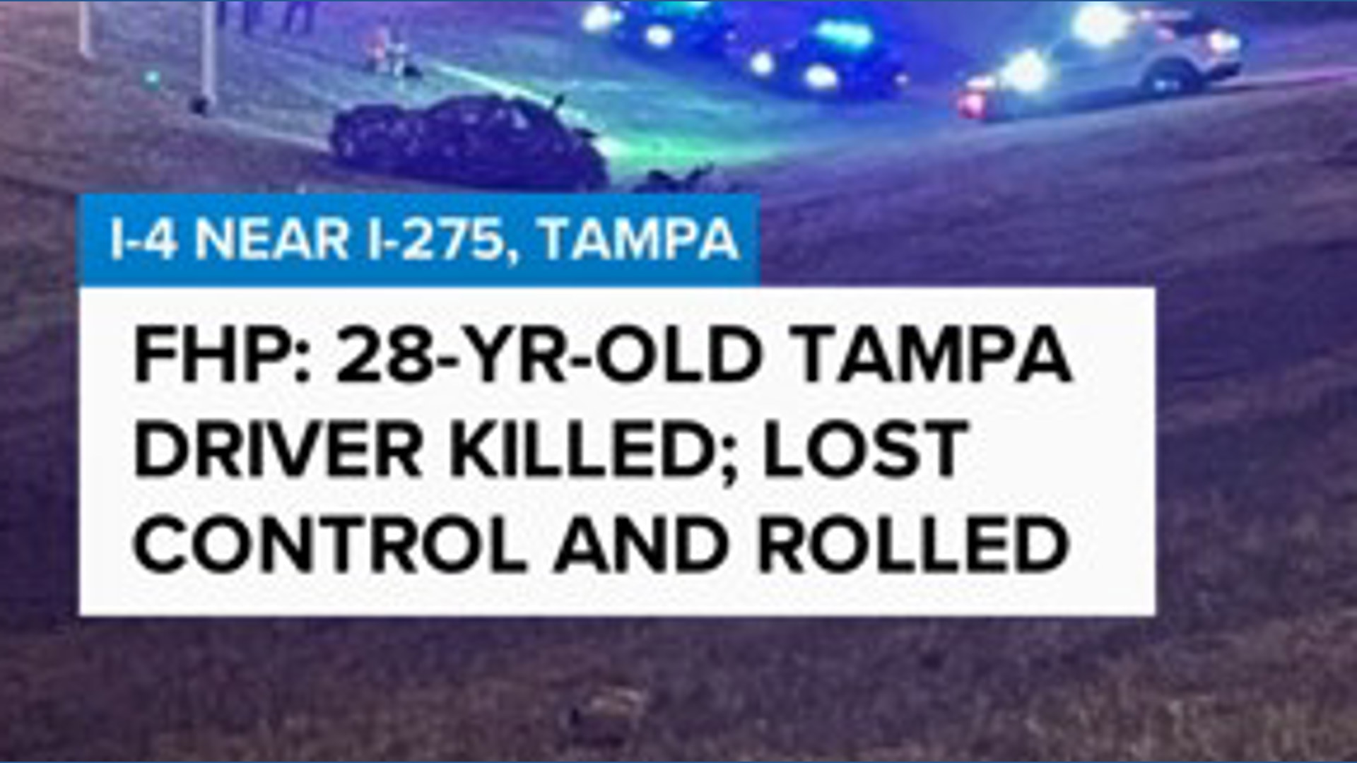 Tampa man killed in early Monday morning I-4 crash