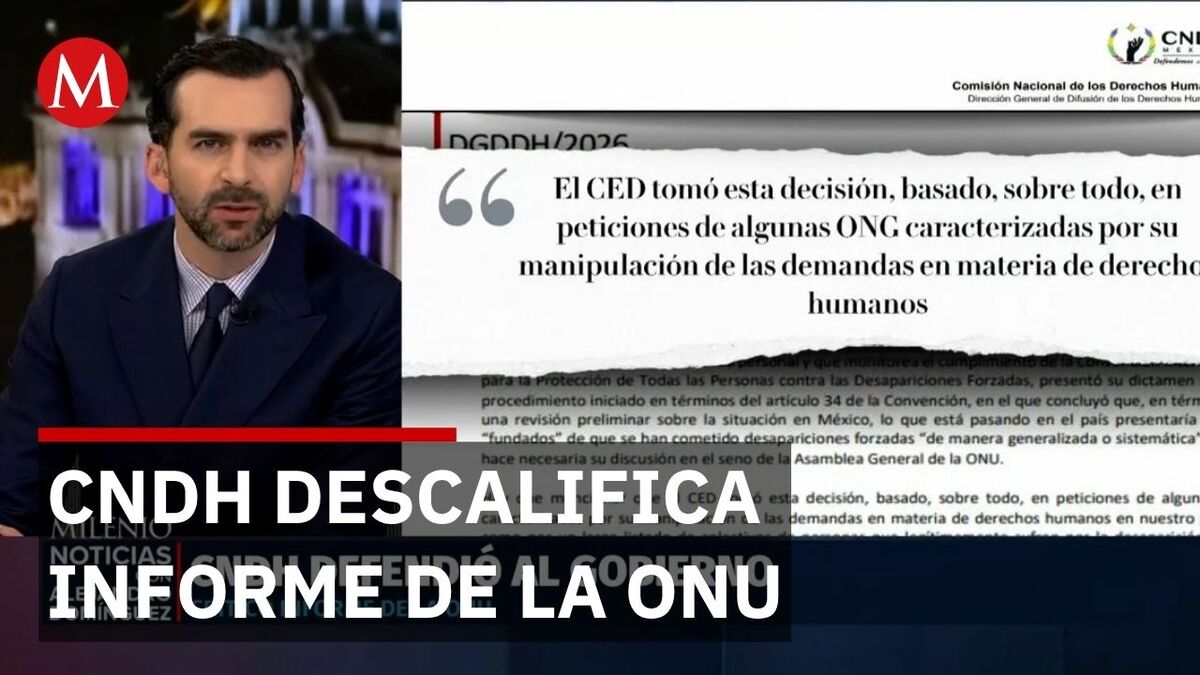 CNDH descalifica informe de la ONU sobre desapariciones y respalda al ...