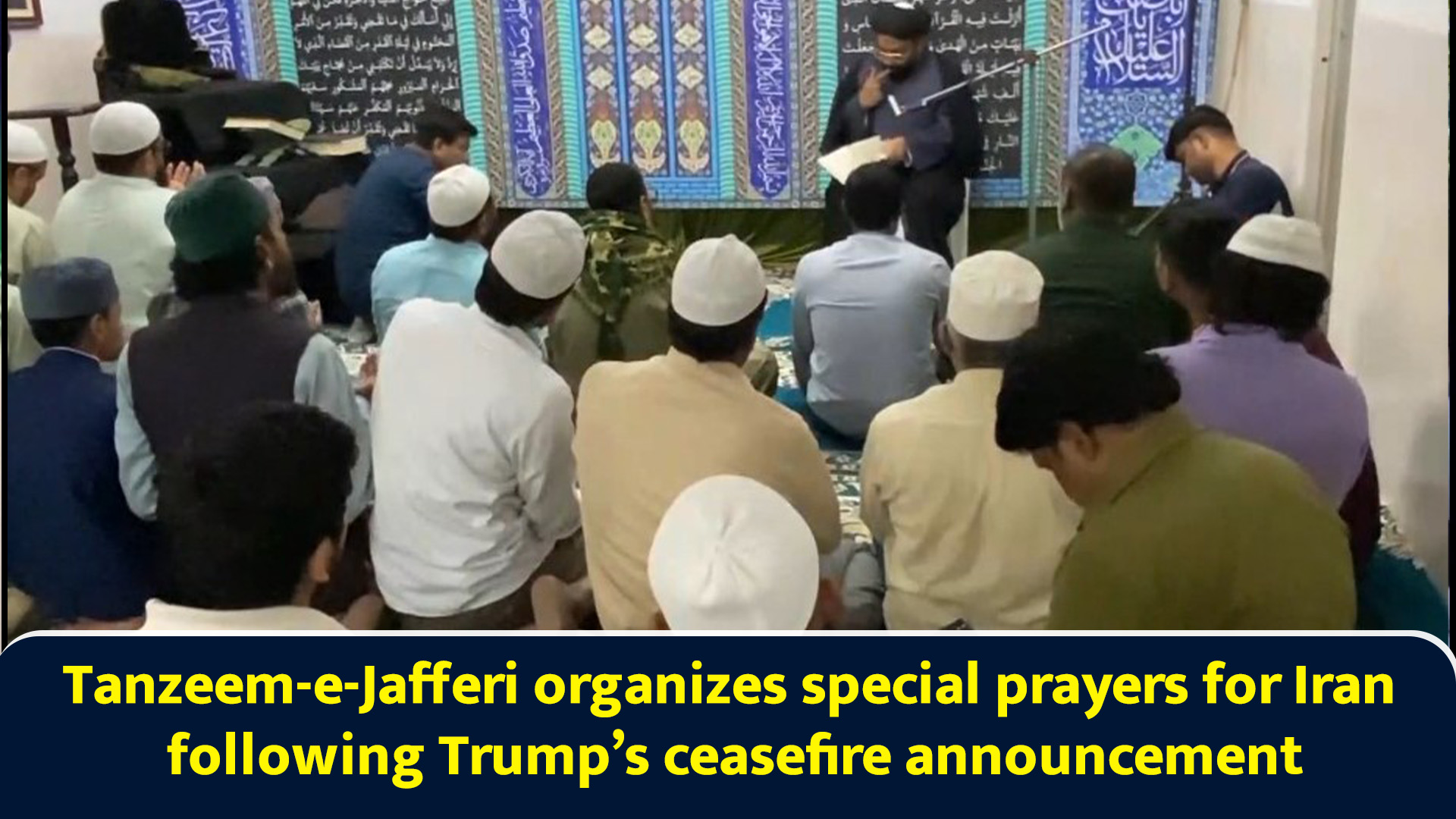 Tanzeem‑e‑Jafferi organizes special prayers for Iran following Trump’s ...