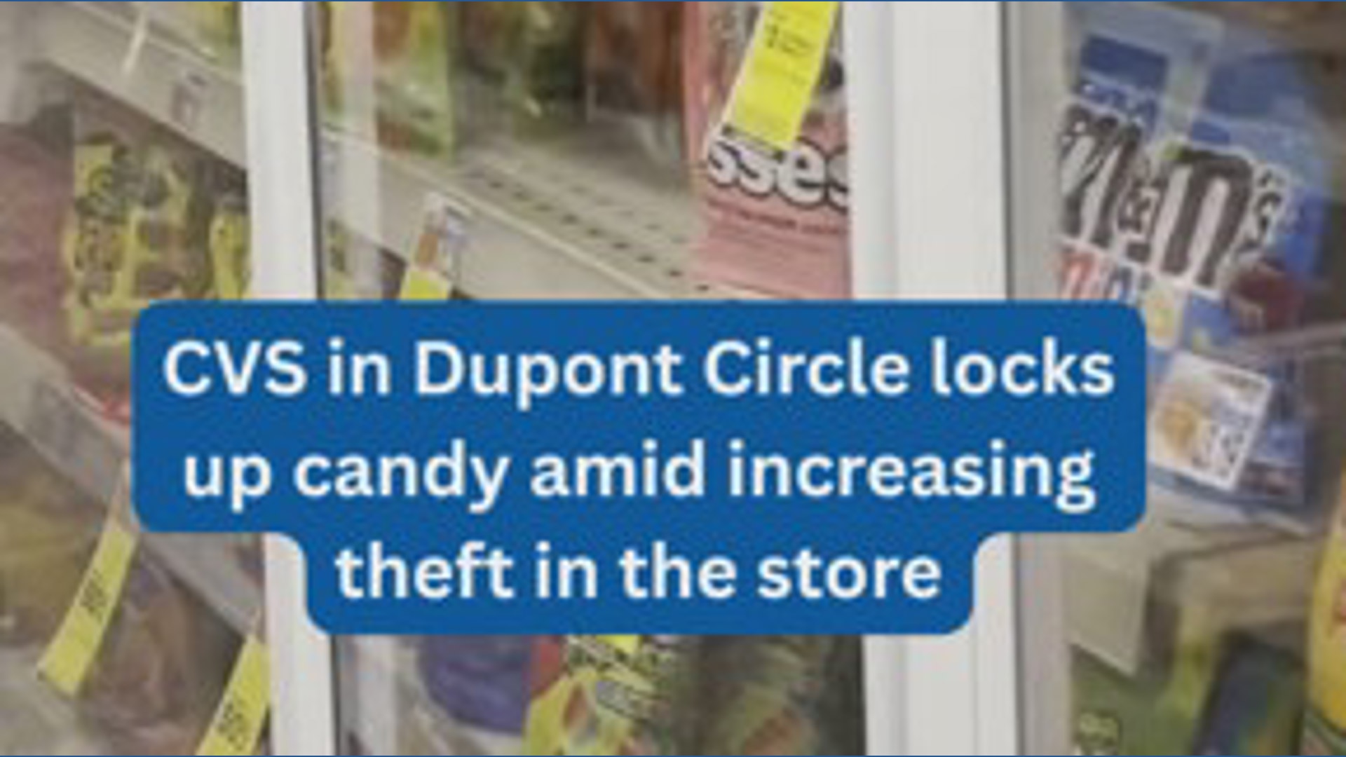 CVS locks up candy in some locations to prevent theft