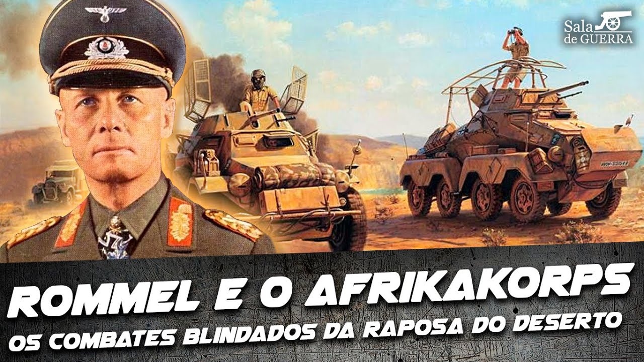 Erwin Rommel e o Afrikakorps: os combates blindados da Raposa do ...