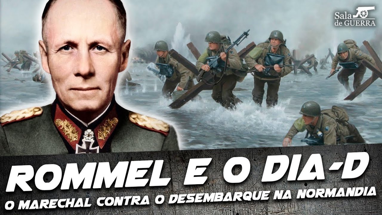 Erwin Rommel e o Dia D: O marechal contra o desembarque na Normandia ...