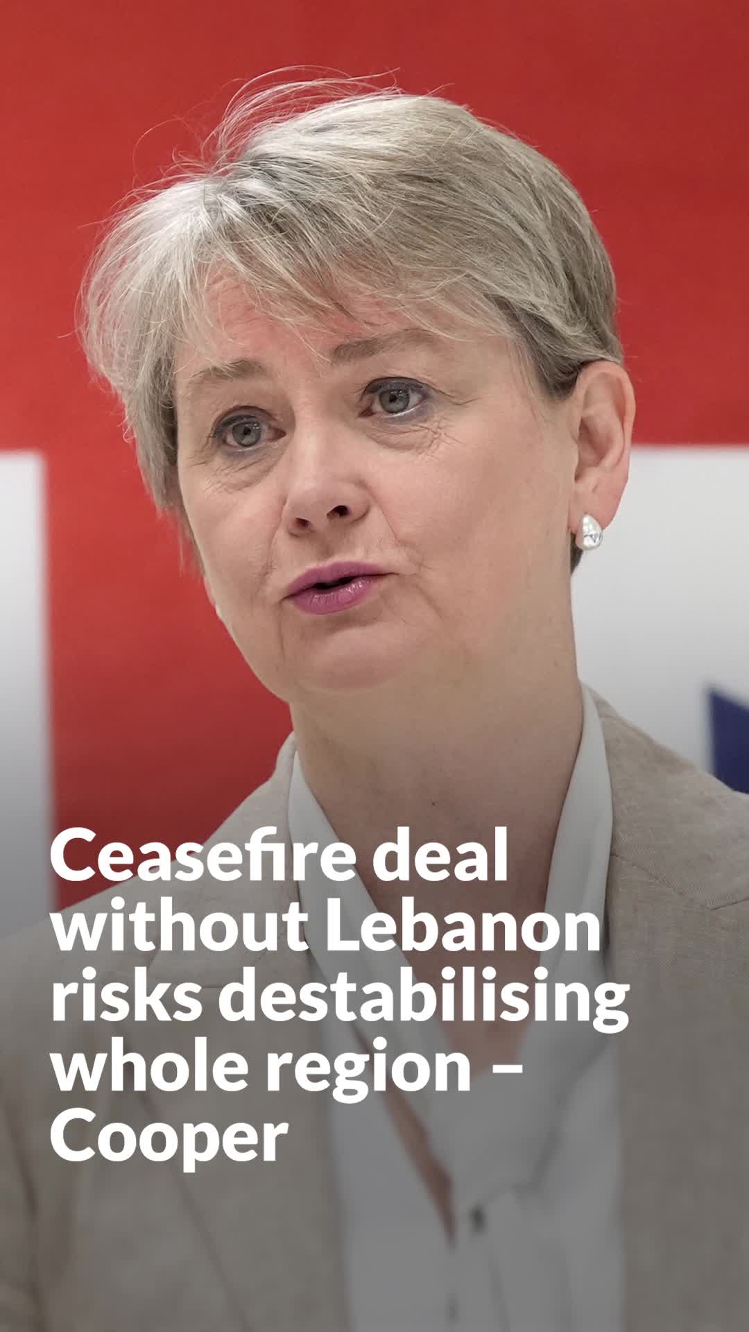 Ceasefire deal without Lebanon risks destabilising whole region – Cooper
