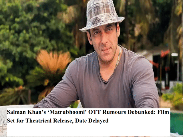 Salman Khan's 'Matrubhoomi' OTT rumours debunked: Film set for ...