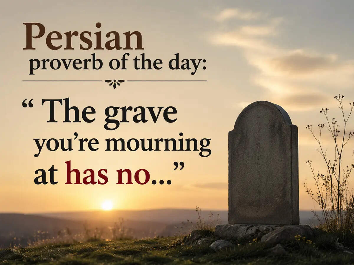 Persian proverb of the day: 'The grave you’re mourning at has no ...