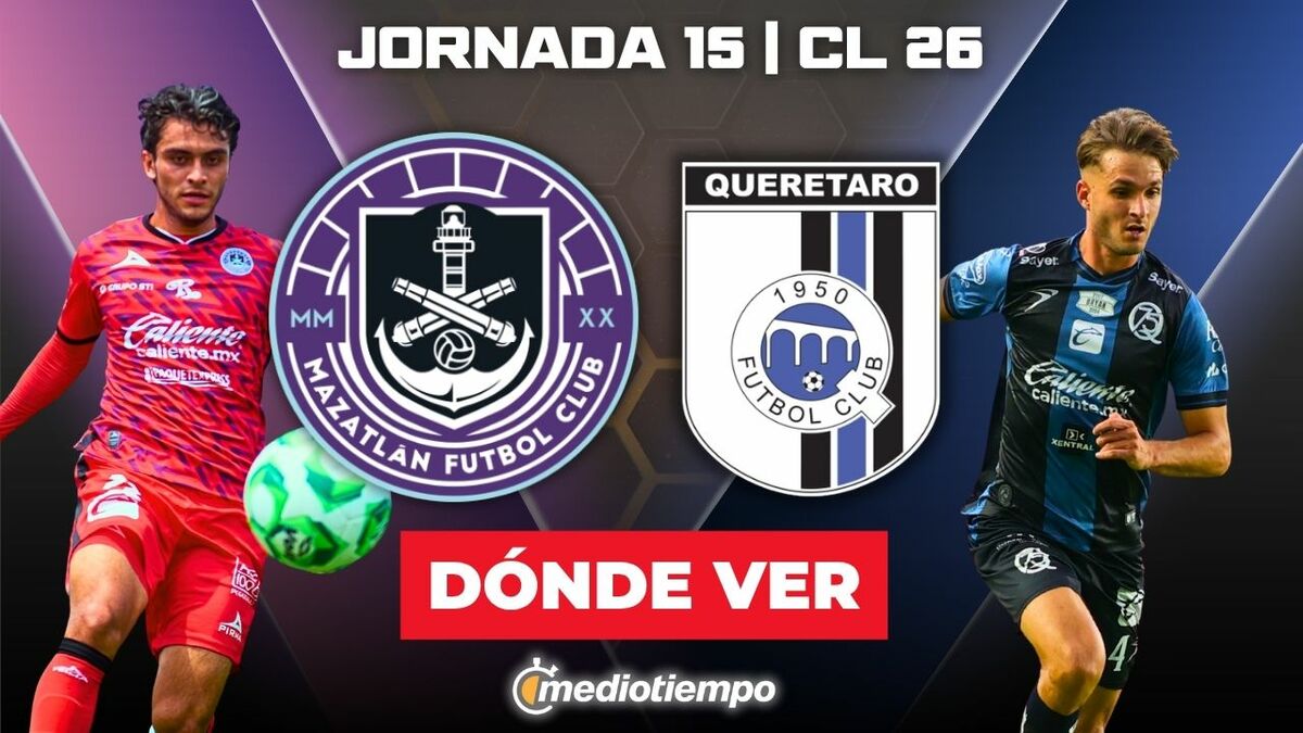 Mazatlán vs. Querétaro en vivo. Ver jornada 15 del Clausura 2026 hoy