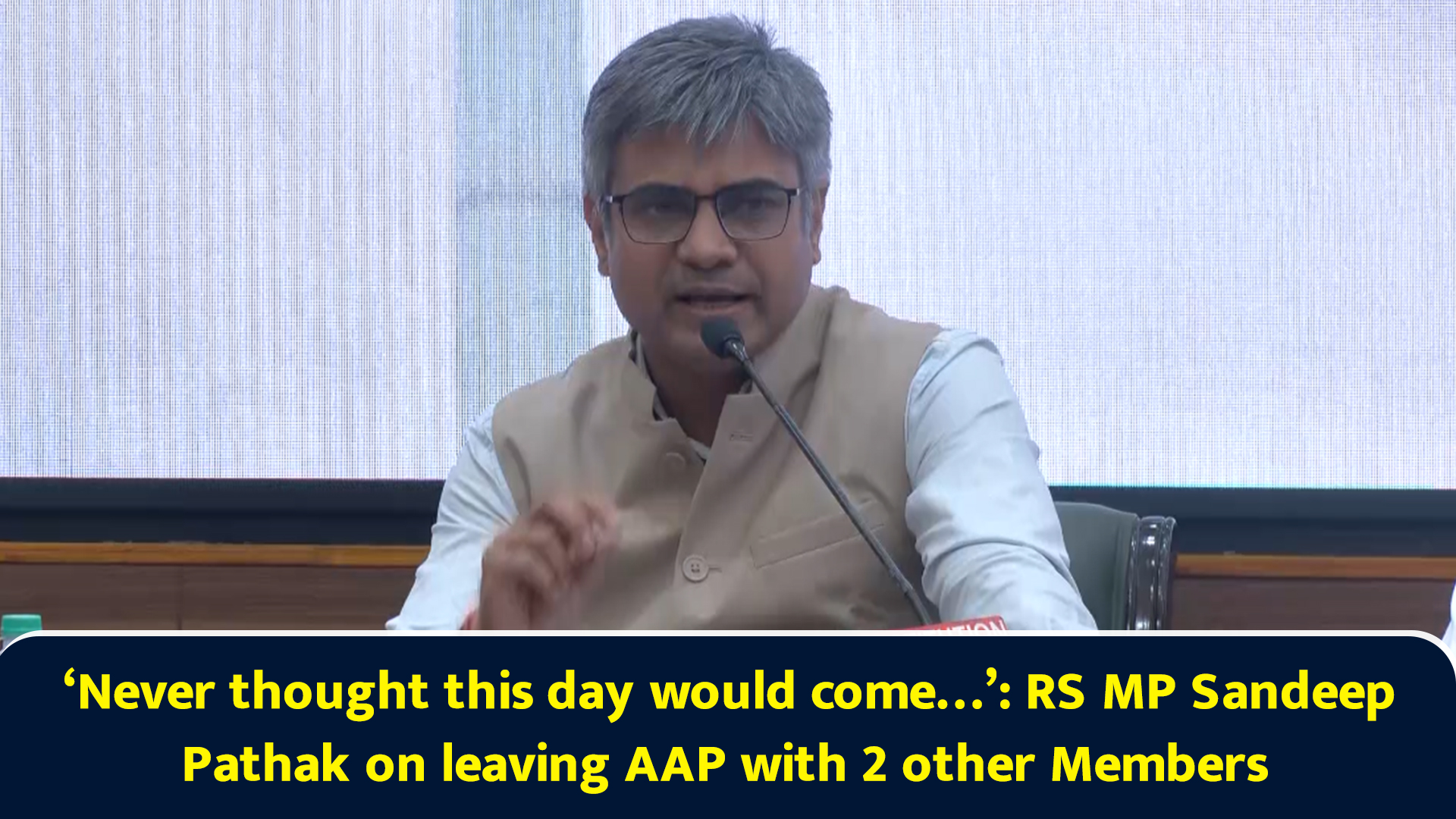Never thought this day would come: RS MP Sandeep Pathak on leaving AAP ...