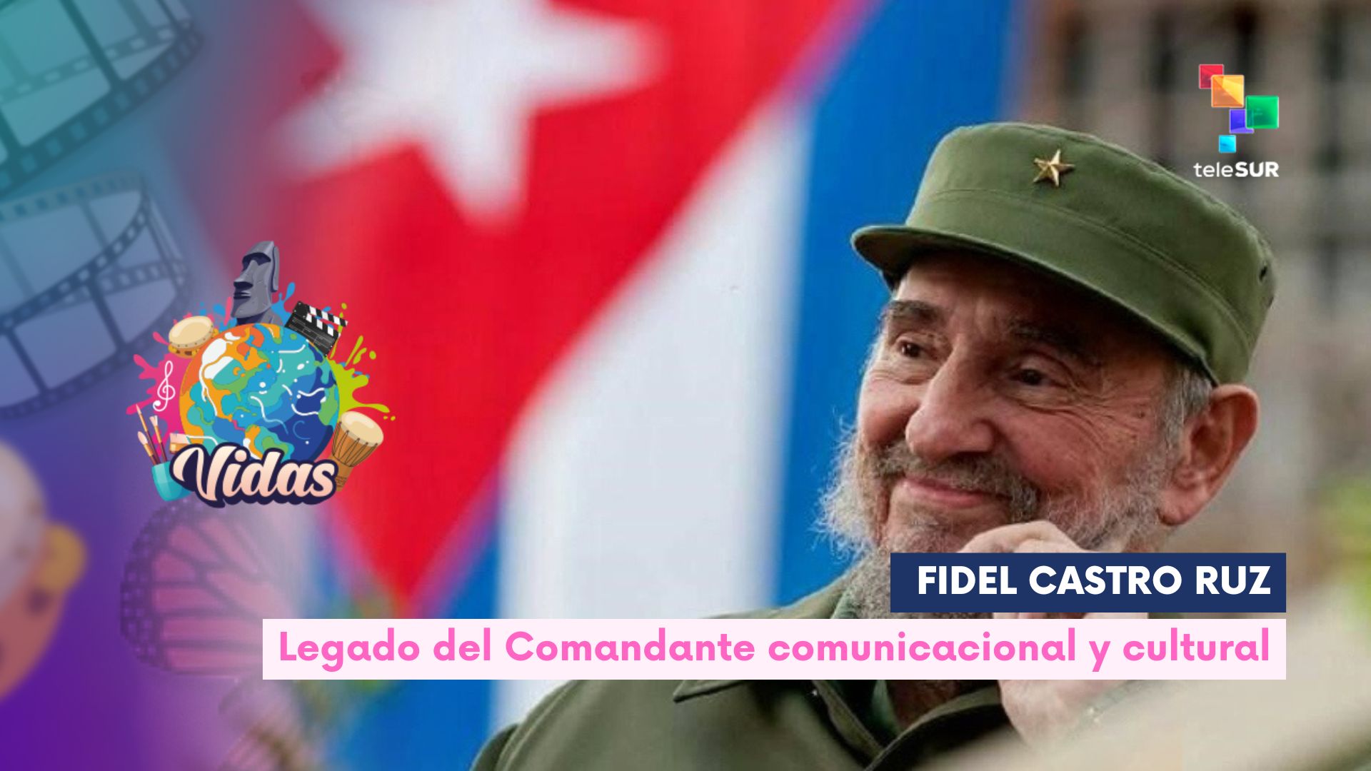 Vidas | Fidel Castro Ruz, legado del comandante comunicacional y cultural