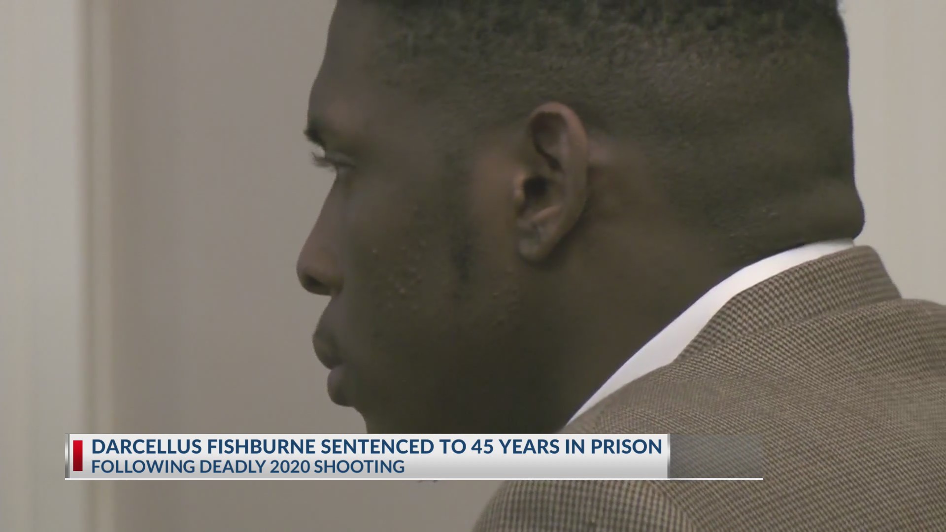 Darcellus Fishburn sentenced to 45 years in prison