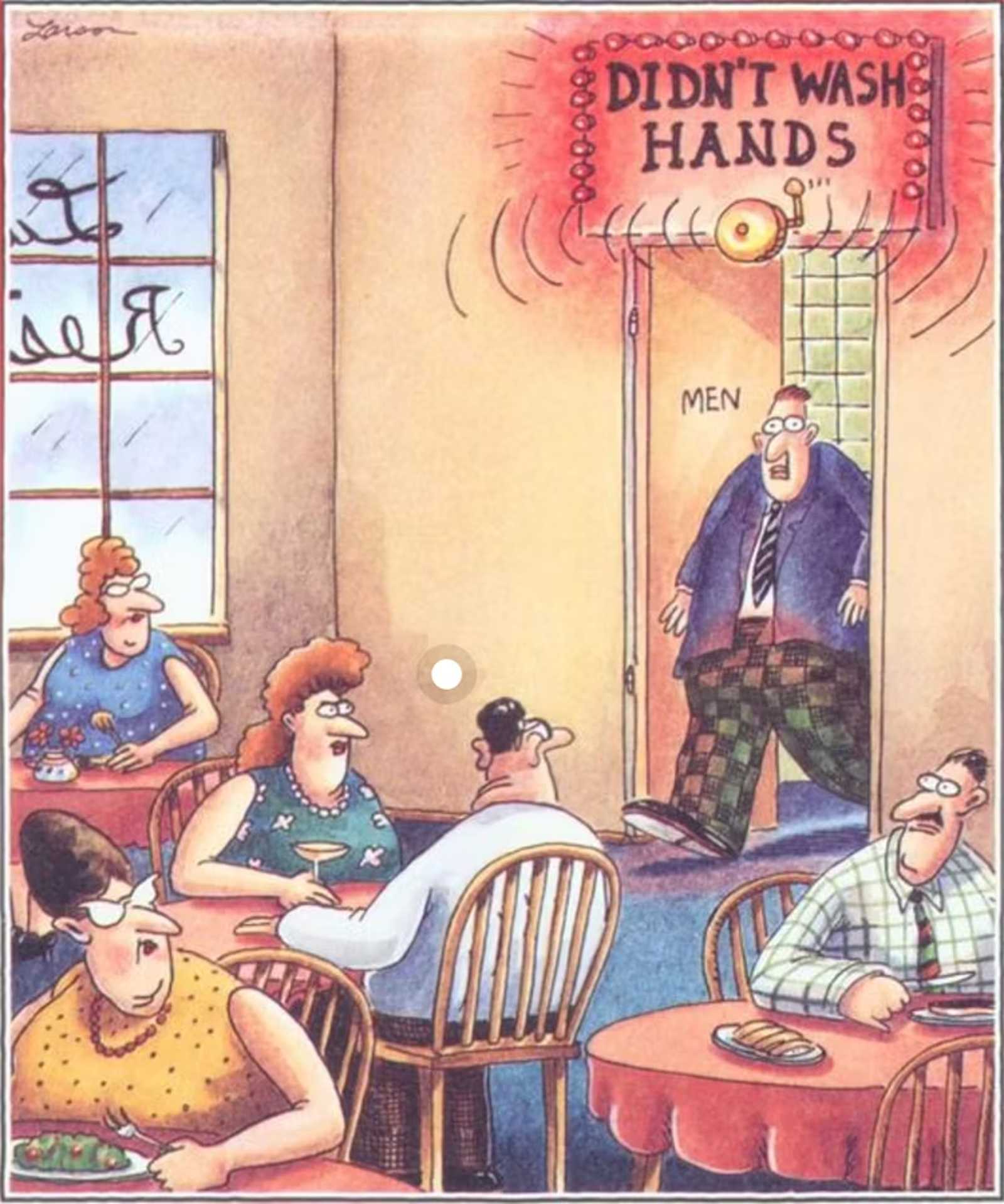 In The Far Side, an alarm sounds when a man leaves the bathroom without washing his hands.