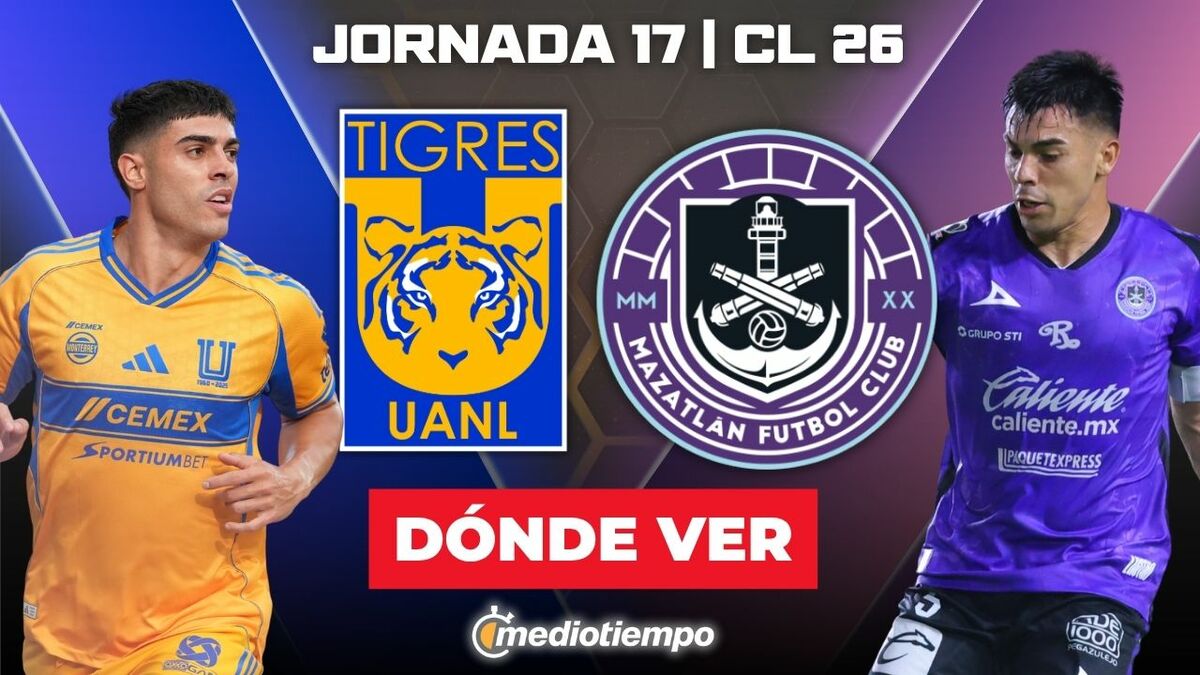 Tigres vs. Mazatlán en vivo. Jornada 17 de Liga MX 2026